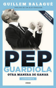 Title: Pep Guardiola, Author: Guillem Balagué