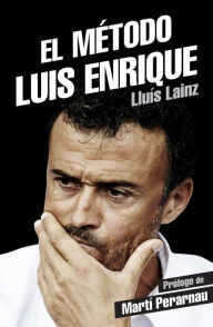 Title: El método Luis Enrique, Author: Lluís Lainz