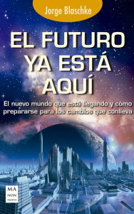 Title: El futuro ya estï¿½ aquï¿½, Author: Jorge Blaschke