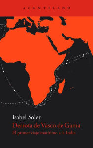 Title: Derrota de Vasco de Gama: El primer viaje marítimo a la India, Author: Isabel Soler Quintana