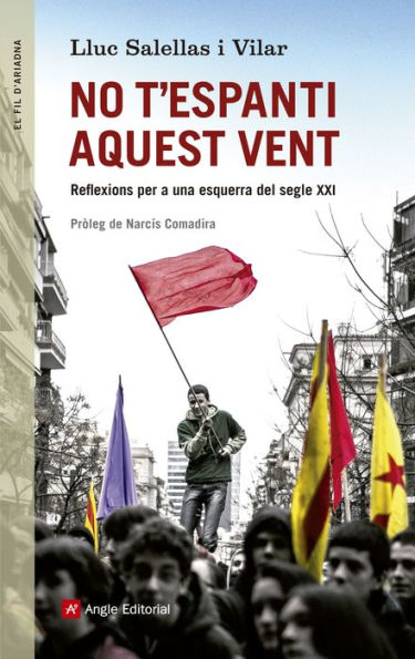 No t'espanti aquest vent: Reflexions per a una esquerra del segle XXI