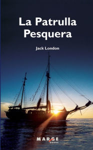 Title: La Patrulla Pesquera (catalï¿½), Author: Jack London