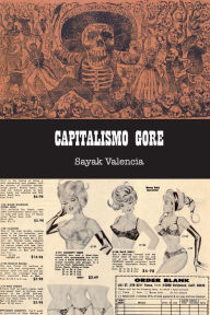 Title: Capitalismo gore, Author: Sayak Valencia