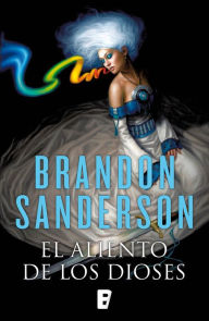Title: El aliento de los Dioses: Una novela del Cosmere, Author: Brandon Sanderson