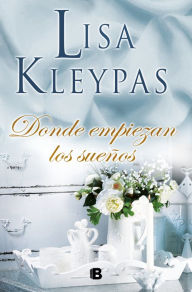 Title: Donde empiezan los sueños, Author: Lisa Kleypas