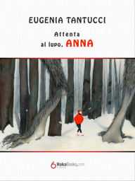 Title: Attenta al lupo, Anna, Author: Eugenia Tantucci