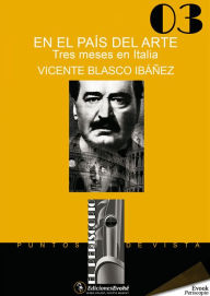 Title: En el país del arte. Tres meses en Italia, Author: Vicente Blasco Ibáñez