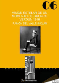 Title: Visión estelar de un momento de guerra: Verdún 1916, Author: Ramón del Valle-Inclán