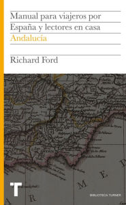 Title: Manual para viajeros por España y lectores en casa II: Andalucía, Author: Richard Ford (1796-1858)