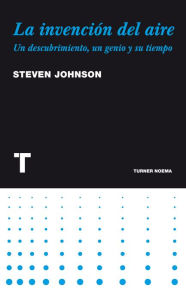 Title: La invención del aire: Un descubrimiento, un genio y su tiempo, Author: Steven Johnson