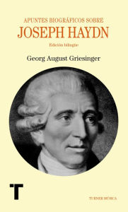 Title: Apuntes biográficos sobre Joseph Haydn, Author: Georg August Griesinger