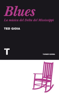 Title: Blues: La música del Delta del Mississippi, Author: Ted Gioia
