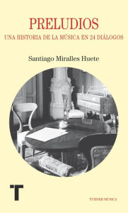 Title: Preludios: Una historia en 24 diálogos, Author: Santiago Miralles Huete