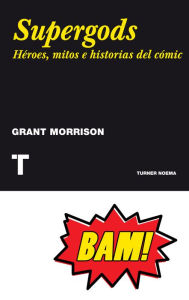 Title: Supergods: Héroes, mitos e historias del cómic, Author: Grant Morrison
