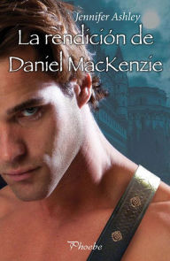 Title: La rendición de Daniel Mackenzie, Author: Jennifer Ashley