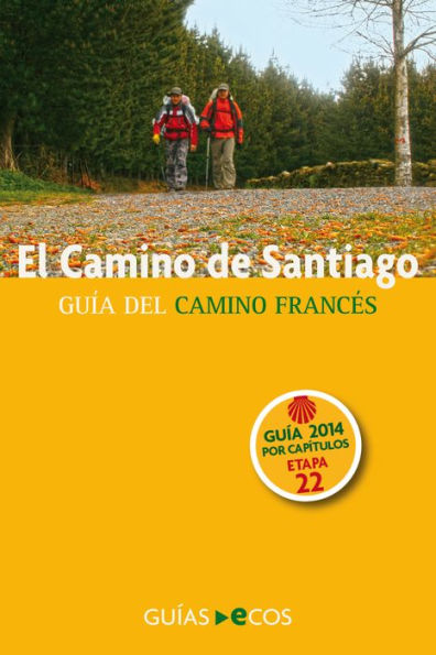 El Camino de Santiago. Etapa 22. De Foncebadón a Ponferrada: Guía del Camino Francés. 2014