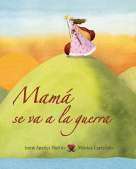 Title: Mama se va a la guerra, Author: Irene Martín