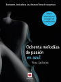 Ochenta melodías de pasión en azul: Excitante, incitadora, una lectura llena de sorpresas