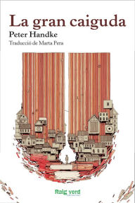 Title: La gran caiguda / The Great Fall, Author: Peter Handke
