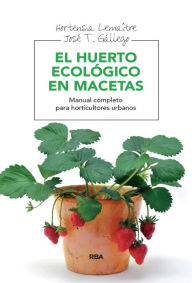 Title: El huerto ecológico en macetas: Manual completo para horticultores urbanos, Author: Hortensia Lemaitre