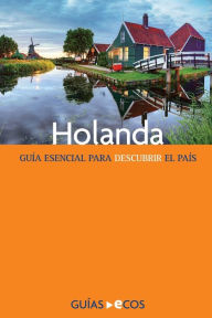 Title: Holanda: Guía esencial para descubrir el país, Author: Carmen Giró