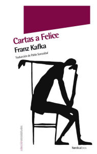 Title: Cartas a Felice, Author: Franz Kafka