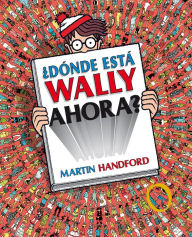 Title: ¿Dónde está Wally ahora? / ¿Where is Waldo Now?, Author: Martin Handford