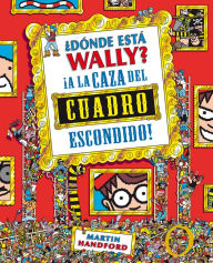 Title: ¿Dónde está Wally?: A la caza del cuadro escondido / Where's Waldo?: The Great Picture HuntPicture Hunt, Author: Martin Handford