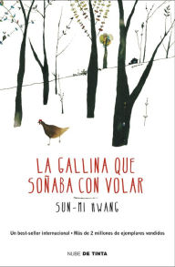 Title: La gallina que soñaba con volar, Author: Sun-mi Hwang