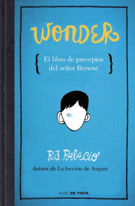Title: Wonder: El libro de preceptos del señor Browne / 365 Day of Wonder: Mr. Browne's Book of Precepts, Author: R. J. Palacio