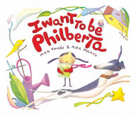 Title: I Want to Be Philberta, Author: Mar Pavón