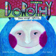Title: Dorothy - A Different Kind of Friend, Author: Roberto Aliaga