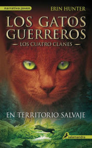 Title: En territorio salvaje (Los gatos guerreros: Los cuatro clanes 1), Author: Erin Hunter