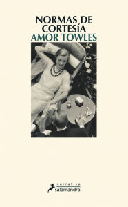 Title: Normas de cortesía (Rules of Civility), Author: Amor Towles