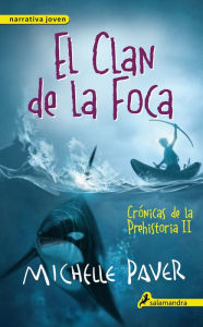 Title: El clan de la foca (Crónicas de la Prehistoria 2), Author: Michelle Paver