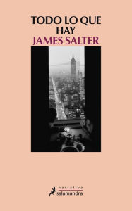Title: Todo lo que hay (All That Is), Author: James Salter