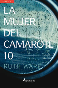 Title: La mujer del camarote 10 (The Woman in Cabin 10), Author: Ruth Ware