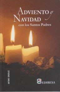 Title: Adviento Y Navidad: Con los santos padres, Author: Antonio Gonzalez Vinagre