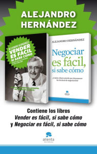 Title: Vender es fácil, si sabe cómo + Negociar es fácil, si sabe cómo (pack), Author: Alejandro Hernández
