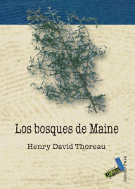 Title: Los bosques de Maine, Author: Henry David Thoreau