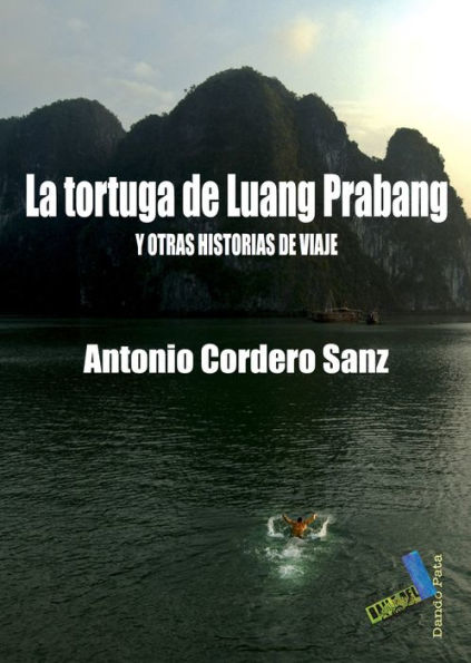 La tortuga de Luang Prabang: Y otras historias de viaje