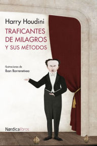 Title: Traficantes de milagros y sus métodos, Author: Harry Houdini
