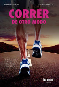 Title: Correr de otro modo: Ensayo deportivo, Author: Alfredo Varona