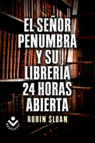 El Sr. Penumbra y su libreria 24 horas abierta