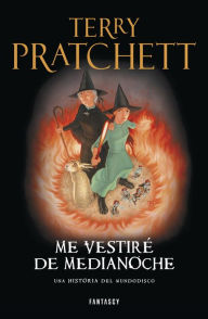 Title: Me vestiré de medianoche (I Shall Wear Midnight), Author: Terry Pratchett