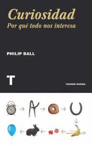 Title: Curiosidad: Por qué todo nos interesa, Author: Philip Ball