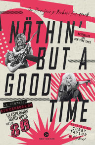 Title: Nothin' but a good time: La historia sin censura de la explosion hard rock de los 80, Author: Tom Beaujour