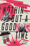 Alternative view 1 of Nothin' but a good time: La historia sin censura de la explosion hard rock de los 80
