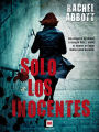 Solo los inocentes: Las mujeres no matan a sangre fría...salvo si tienen un buen motivo para hacerlo