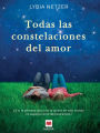 Todas las constelaciones del amor: ¿Y si la persona que más te quiere de este mundo no supiera cómo demostrártelo?